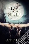 Slave to the Night (The Brotherhood Series, Book 2). E-book. Formato EPUB ebook di Adele Clee