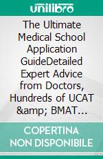 The Ultimate Medical School Application GuideDetailed Expert Advice from Doctors, Hundreds of UCAT &amp; BMAT Questions, Write the Perfect Personal Statement, Fully Worked interview questions.. E-book. Formato EPUB ebook