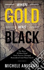 When Gold was Black. E-book. Formato Mobipocket ebook