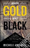 When Gold was Black. E-book. Formato Mobipocket ebook di Michele Amitrani