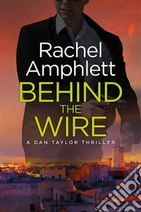 Behind the WireA Dan Taylor spy thriller. E-book. Formato EPUB ebook
