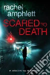 Scared to Death (A Detective Kay Hunter novel). E-book. Formato EPUB ebook di Rachel Amphlett