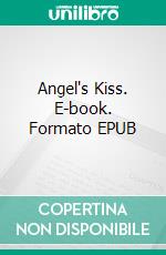 Angel's Kiss. E-book. Formato EPUB ebook