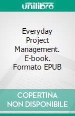 Everyday Project Management. E-book. Formato EPUB ebook