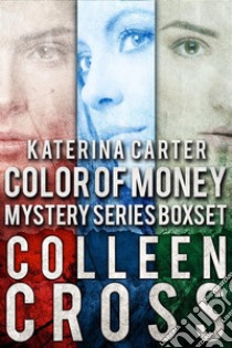 Katerina Carter Color of Money Mystery Boxed Set: Books 1-3. E-book. Formato Mobipocket ebook di Colleen Cross