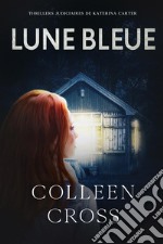 Lune bleue - La Couleur de l’argent :  Enquêtes criminelles de Katerina Carter . E-book. Formato EPUB ebook