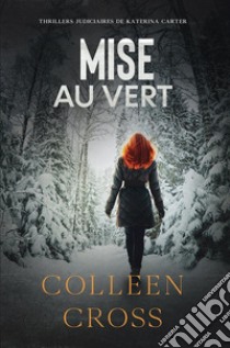 Mise au vertThrillers. E-book. Formato EPUB ebook di Colleen Cross