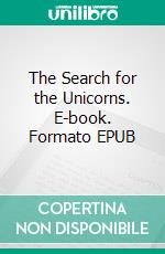 The Search for the Unicorns. E-book. Formato EPUB ebook