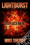 Lightburst: Displacement. E-book. Formato EPUB ebook di Mike Sheriff