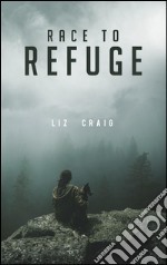 Race to Refuge. E-book. Formato Mobipocket ebook