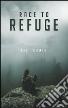 Race to Refuge. E-book. Formato Mobipocket ebook di Liz Craig