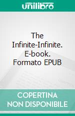 The Infinite-Infinite. E-book. Formato EPUB ebook di MK Williams