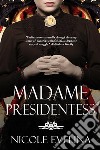 Madame Presidentess: A Novel of Victoria Woodhull. E-book. Formato Mobipocket ebook