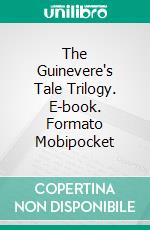 The Guinevere's Tale Trilogy. E-book. Formato EPUB ebook di Nicole Evelina