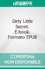 Dirty Little Secret. E-book. Formato EPUB ebook