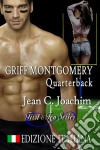 Griff Montgomery, Quarterback, Edizione Italiana (First & Ten (Edizione Italiana), #1). E-book. Formato EPUB ebook di Jean Joachim