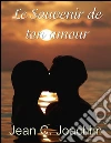 Le souvenir de ton amour. E-book. Formato EPUB ebook di Jean Joachim