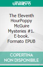 The Eleventh HourPoppy McGuire Mysteries #1. E-book. Formato EPUB ebook di Anina Collins