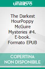 The Darkest HourPoppy McGuire Mysteries #4. E-book. Formato EPUB ebook di Anina Collins