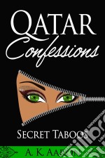 Qatar Confessions: Secret Taboos. E-book. Formato EPUB