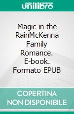 Magic in the RainMcKenna Family Romance. E-book. Formato EPUB ebook