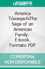 America TúwaqachiThe Saga of an American Family. E-book. Formato PDF ebook