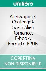 Alien&apos;s ChallengeA Sci-Fi Alien Romance. E-book. Formato EPUB ebook