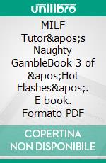 MILF Tutor's Naughty GambleBook 3 of 'Hot Flashes'. E-book. Formato PDF ebook di Alana Church