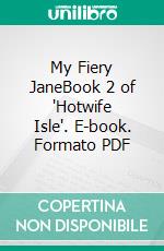 My Fiery JaneBook 2 of 'Hotwife Isle'. E-book. Formato PDF ebook di Holden Ram