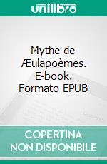 Mythe de Æulapoèmes. E-book. Formato EPUB ebook di Frankie Guerrieri