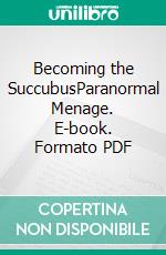 Becoming the SuccubusParanormal Menage. E-book. Formato PDF ebook di Giselle Renarde