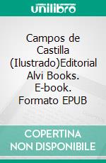 Campos de Castilla (Ilustrado)Editorial Alvi Books. E-book. Formato EPUB ebook