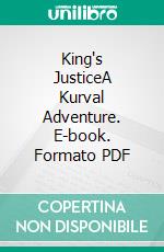 King's JusticeA Kurval Adventure. E-book. Formato PDF ebook