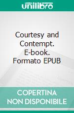 Courtesy and Contempt. E-book. Formato EPUB ebook