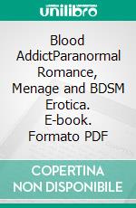 Blood AddictParanormal Romance, Menage and BDSM Erotica. E-book. Formato PDF ebook di Giselle Renarde