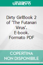 Dirty GirlBook 2 of 'The Futanari Virus'. E-book. Formato PDF ebook