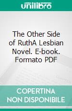 The Other Side of RuthA Lesbian Novel. E-book. Formato PDF ebook di Giselle Renarde