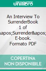 An Interview To SurrenderBook 1 of &apos;Surrender&apos;. E-book. Formato PDF ebook