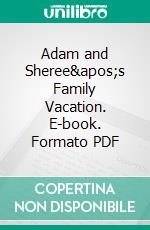 Adam and Sheree's Family Vacation. E-book. Formato PDF ebook di Giselle Renarde