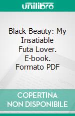 Black Beauty: My Insatiable Futa Lover. E-book. Formato PDF ebook di Veronica Sloan