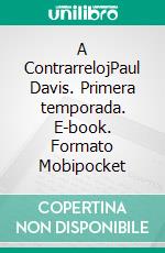 A ContrarrelojPaul Davis. Primera temporada. E-book. Formato Mobipocket ebook