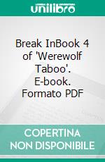 Break InBook 4 of 'Werewolf Taboo'. E-book. Formato PDF ebook