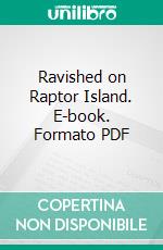 Ravished on Raptor Island. E-book. Formato PDF ebook di Pornelope