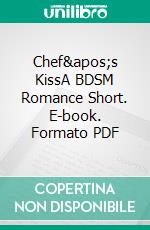 Chef's KissA BDSM Romance Short. E-book. Formato PDF ebook di Giselle Renarde