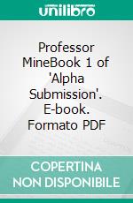 Professor MineBook 1 of 'Alpha Submission'. E-book. Formato PDF ebook