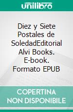 Diez y Siete Postales de SoledadEditorial Alvi Books. E-book. Formato EPUB ebook di Soledad Morillo Belloso