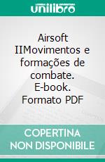 Airsoft IIMovimentos e formações de combate. E-book. Formato PDF