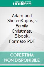 Adam and Sheree's Family Christmas. E-book. Formato PDF ebook di Giselle Renarde