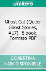 Ghost Cat (Queer Ghost Stories, #17). E-book. Formato PDF ebook di Foxglove Lee