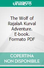 The Wolf of RajalaA Kurval Adventure. E-book. Formato PDF ebook